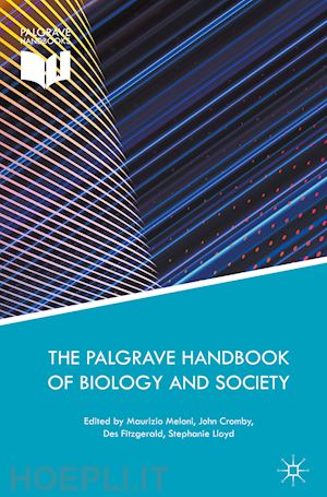 meloni maurizio (curatore); cromby john (curatore); fitzgerald des (curatore); lloyd stephanie (curatore) - the palgrave handbook of biology and society