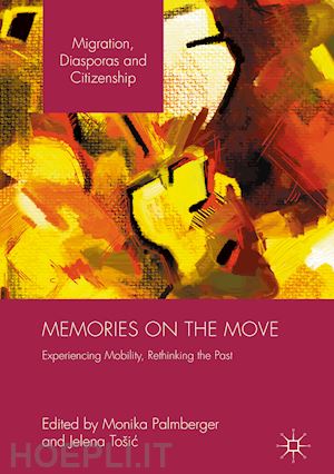 palmberger monika (curatore); tošic jelena (curatore) - memories on the move