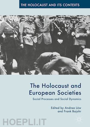 bajohr frank (curatore); löw andrea (curatore) - the holocaust and european societies