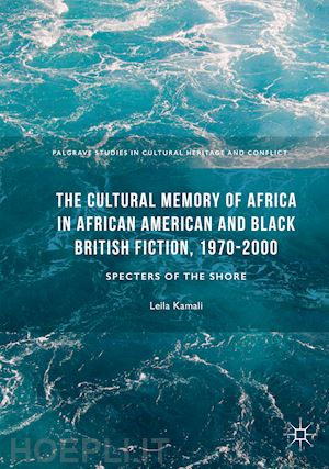 kamali leila - the cultural memory of africa in african american and black british fiction, 1970-2000