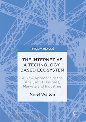 walton nigel - the internet as a technology-based ecosystem