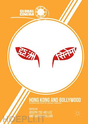 lee joseph tse-hei (curatore); kolluri satish (curatore) - hong kong and bollywood