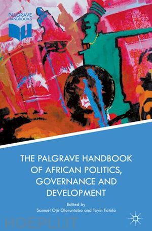 oloruntoba samuel ojo (curatore); falola toyin (curatore) - the palgrave handbook of african politics, governance and development