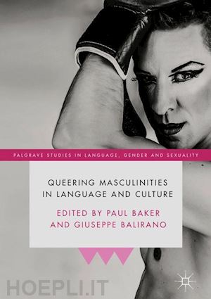 baker paul (curatore); balirano giuseppe (curatore) - queering masculinities in language and culture