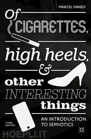 Of Cigarettes, High Heels, And Other Interesting Things - Danesi Marcel