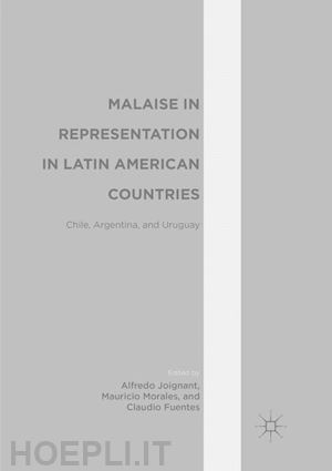 joignant alfredo (curatore); morales mauricio (curatore); fuentes claudio (curatore) - malaise in representation in latin american countries