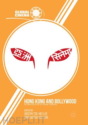 lee joseph tse-hei (curatore); kolluri satish (curatore) - hong kong and bollywood