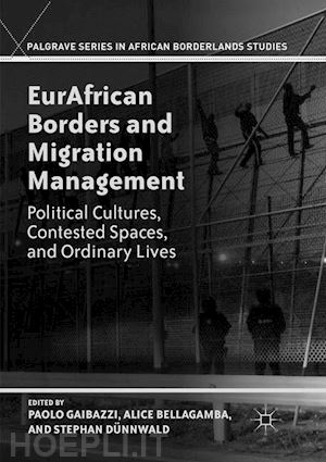 gaibazzi paolo (curatore); dünnwald stephan (curatore); bellagamba alice (curatore) - eurafrican borders and migration management