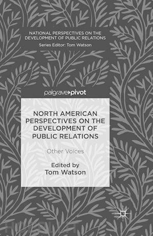 watson tom (curatore) - north american perspectives on the development of public relations