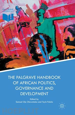 oloruntoba samuel ojo (curatore); falola toyin (curatore) - the palgrave handbook of african politics, governance and development