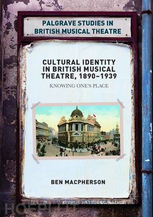 macpherson ben - cultural identity in british musical theatre, 1890–1939