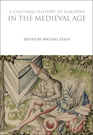 leslie michael (curatore) - a cultural history of gardens in the medieval age