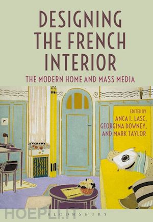 lasc anca i., downey georgina, taylor mark - designing the french interior