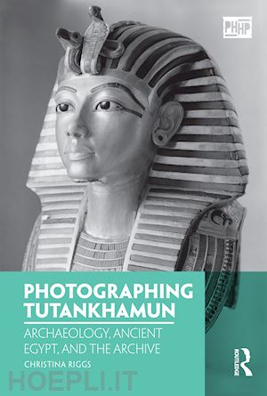 riggs christina - photographing tutankhamun