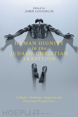 loughlin john (curatore) - christian thought on human dignity