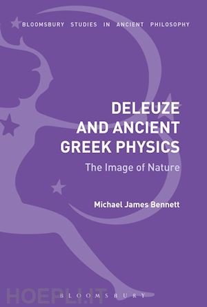 bennett michael james - deleuze and ancient greek physics