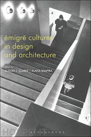 clarke alison j.; shapira elana - emigre cultures in design and architecture