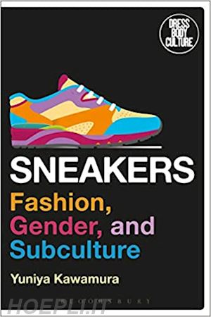 kawamura y. - sneakers: fashion, gender and subculture