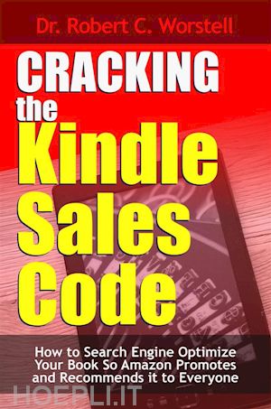 dr. robert c. worstell - cracking the kindle sales code