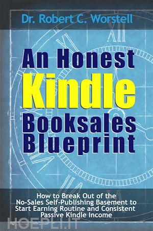 dr. robert c. worstell - an honest kindle booksales blueprint