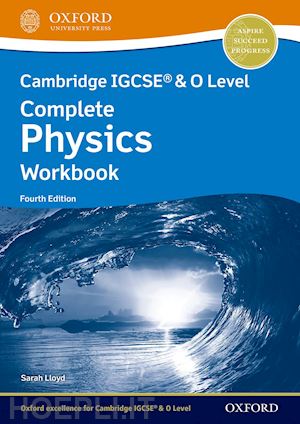 lloyd sarah - cambridge igcse® & o level complete physics: workbook fourth edition