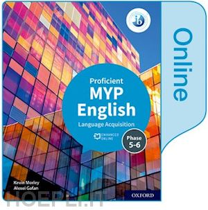morley kevin; gafan alexei - myp english language acquisition (proficient) enhanced online course book
