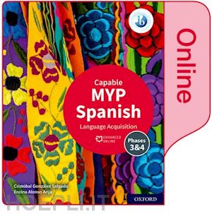 gonzález salgado cristóbal; alonso arija encina - myp spanish language acquisition (capable) enhanced online course book