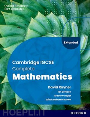 bettison ian; taylor mathew; barton deborah - cambridge igcse complete mathematics extended: student book sixth edition