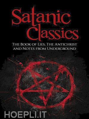 friedrich nietezsche; aleister crowley; fyodor dostoyevsky - satanic classics (illustrated)