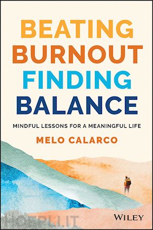 calarco m - beating burnout, finding balance – lessons for a mindful and meaningful life