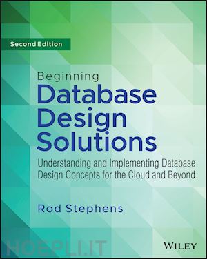 stephens - beginning database design solutions: understanding  and implementing database design concepts for the  cloud and beyond 2nd edition