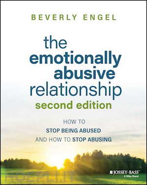 engel b - the emotionally abusive relationship (second edition) – how to stop being abused and how to stop abusing