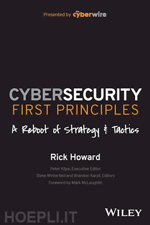howard r - cybersecurity first principles – a reboot of strategy and tactics