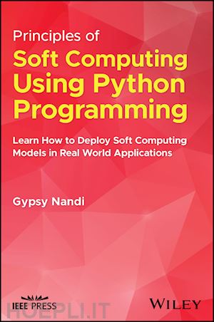 nandi - principles of soft computing using python programm ing: learn how to deploy soft computing models in real world applications