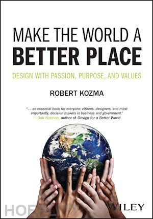Make The World A Better Place – Design With Passion, Purpose, And Values -  Kozma R