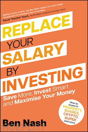 nash b - replace your salary by investing – save more, invest smart and maximise your money