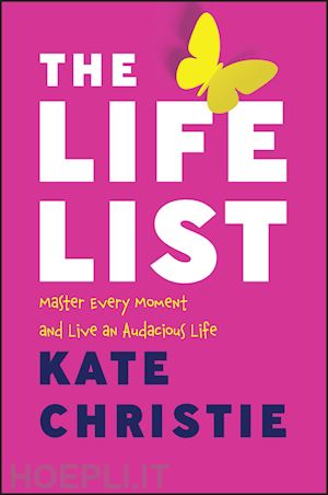 christie k - the life list – master every moment and live an audacious life
