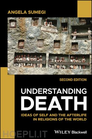 sumegi a - understanding death: ideas of self and the afterli fe in religions of the world, 2nd edition