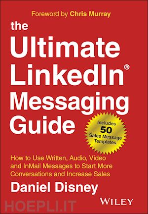 disney d - the ultimate linkedin messaging guide: how to use written, audio, video and inmail message to start more conversations and increase sales, 2nd edition