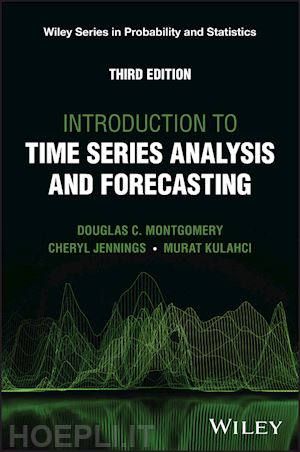 montgomery douglas c.; jennings cheryl l.; kulahci murat - introduction to time series analysis and forecasting