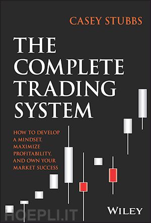 stubbs - the complete trading system: how to make money tra ding