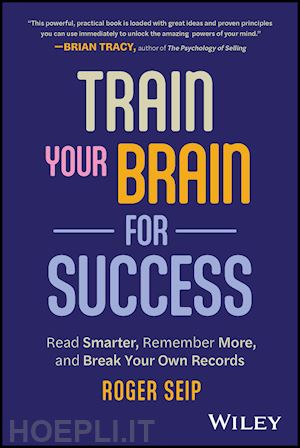 seip r - train your brain for success – read smarter, remember more, and break your own records