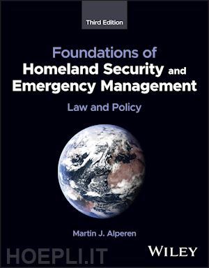 alperen - foundations of homeland security and emergency man agement: law and policy, third edition