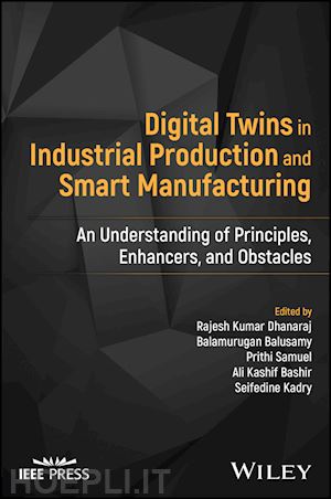 dhanaraj rk - digital twins in industrial production and smart manufacturing – an understanding of principles, enhancers, and obstacles