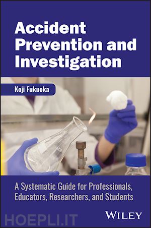 fukuoka k - accident prevention and investigation – a systematic guide for professionals, educators, researchers, and students