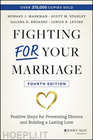 markman hj - fighting for your marriage, 4th edition – positive  steps for preventing divorce and building a lasting love