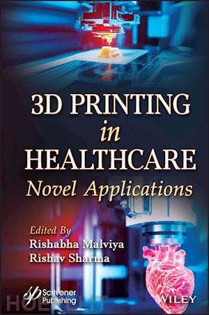 malviya r - 3d printing in the healthcare industry – novel applications