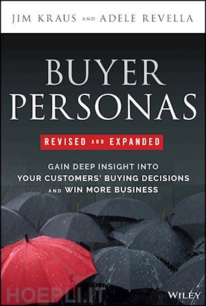 kraus j - buyer personas revised and expanded – gain deep insight into your customers' buying decisions and win more business