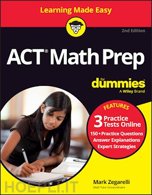 zegarelli - act math prep for dummies, 2nd edition (+ 3 practi ce tests online)