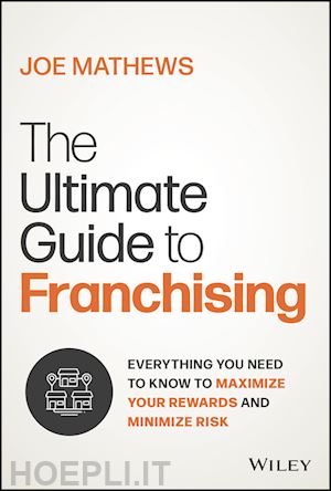 mathews j - the ultimate guide to responsible franchising – identifying and investigating the right franchise to maximize your rewards and minimize risk